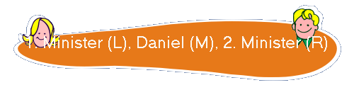 1. Minister (L), Daniel (M), 2. Minister (R)